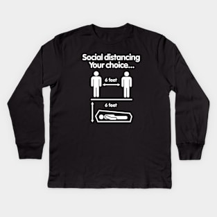 Social distancing Your choice Covid 19 Coronavirus 6 feet Kids Long Sleeve T-Shirt